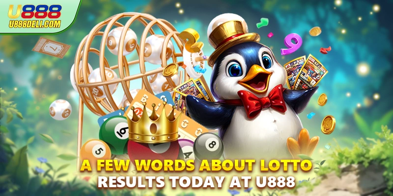 A few words about Lotto Results today at U888