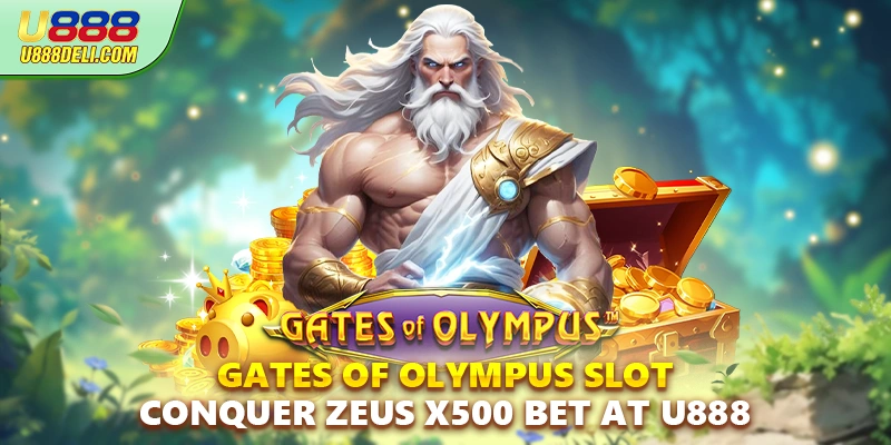 Gates Of Olympus Slot - Conquer Zeus X500 Bet At U888