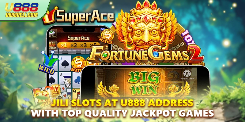 JILI Slots At U888 Address With Top Quality Jackpot Games
