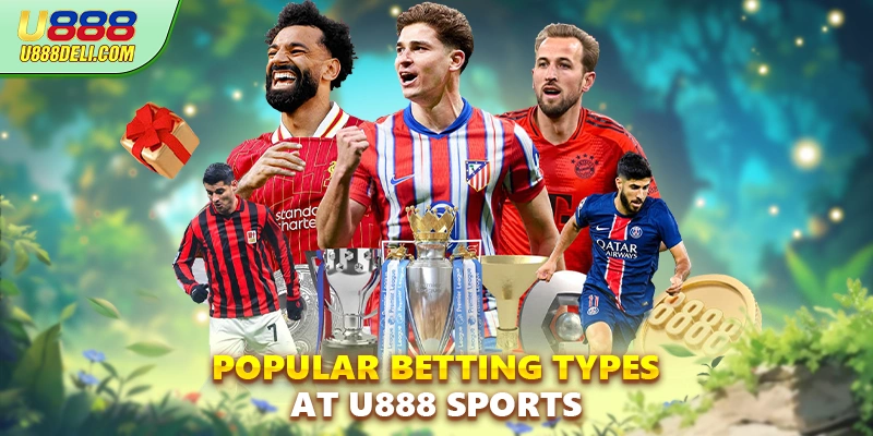 Popular betting types at U888 sports